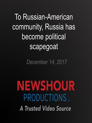 cover image of To Russian-American community, Russia has become political scapegoat